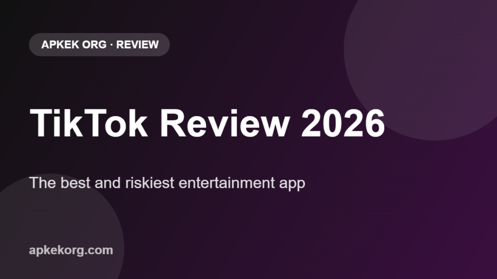 TikTok review 2026 on Apkek (Apkek Org)